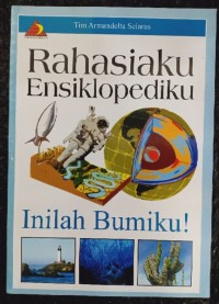 Image of Rahasiaku Ensiklopediku : Inilah Bumiku!