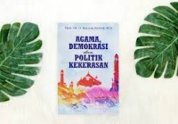 Image of Agama, Demokrasi dan Politik Kekerasan