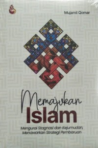 Image of Memajukan Islam: Mengurai Stagnasi dan Kejumudan, Menawarkan Strategi