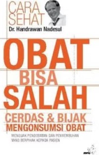 Image of Cara Sehat Dr. Handrawan Nadesul: Obat Bisa Salah, Cerdas dan Bijak Mengkonsumsi Obat