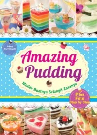Image of Amazing Pudding: Mudah Buatnya Selangit Rasanya