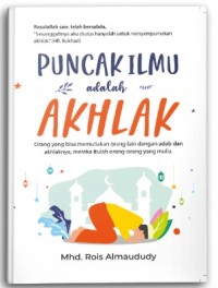 Image of Puncak Ilmu Adalah Akhlak: Sebuah Seni Membangun Kesuksesan Generasi Millenial