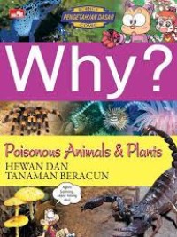 Image of Why? Poisonous Animals & Plants= Hewan dan Tanaman Beracun