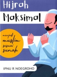 Image of Hijrah Maksimal: Menjadi Muslim Sesuai Sunah