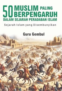 Image of Lima Puluh Muslim paling Berpengaruh dalam Sejarah Peradaban Islam