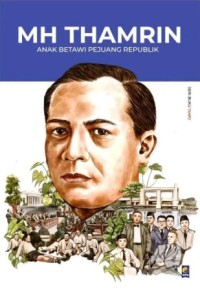 Image of MH Thamrin: Anak Betawi Pejuang Republik