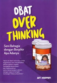 Image of Obat Over Thinking: Seni Bahagia dengan Berpikir Apa Adanya